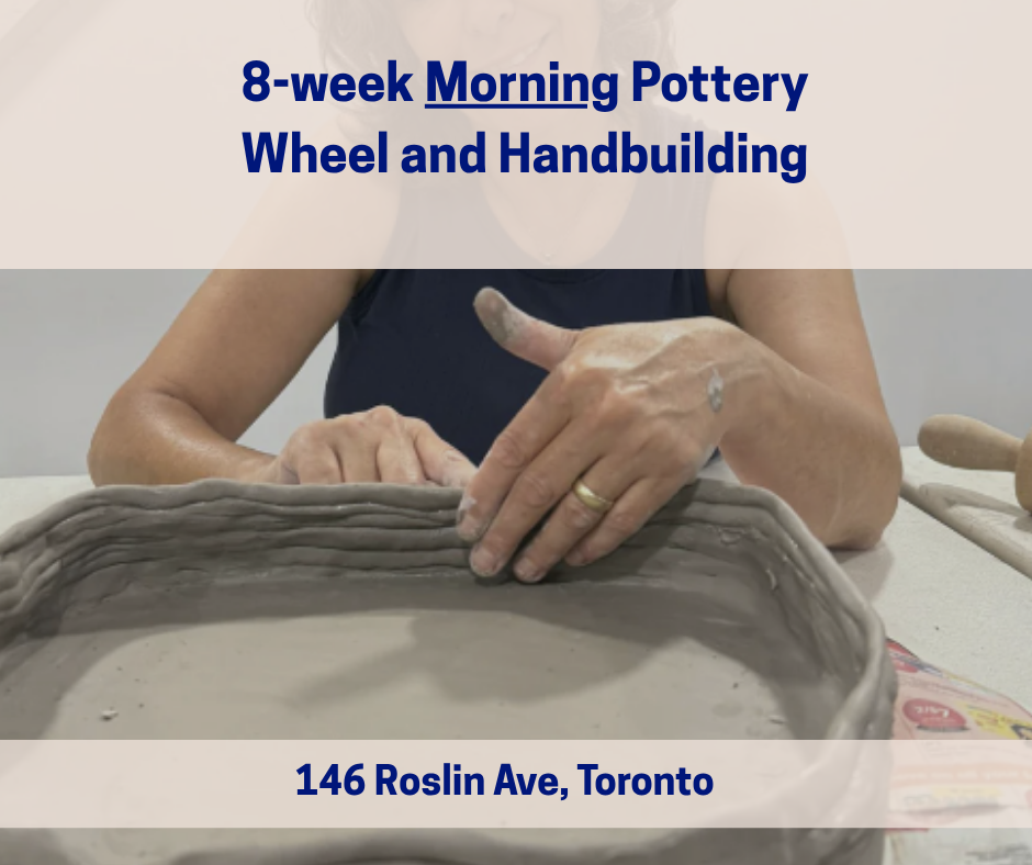 Fall 8-week Wednesday Morning (October -December) Pottery Wheel Throwing and Handbuilding
